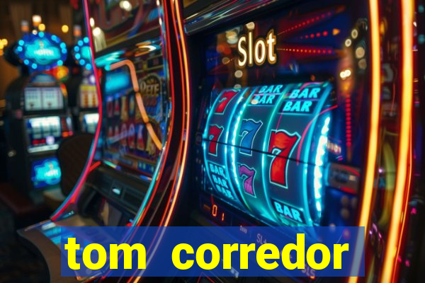 tom corredor dinheiro infinito atualizado 2023
